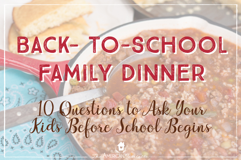 Back to School Family Dinner - 10 Questions to Ask Your Kids Before School Begins